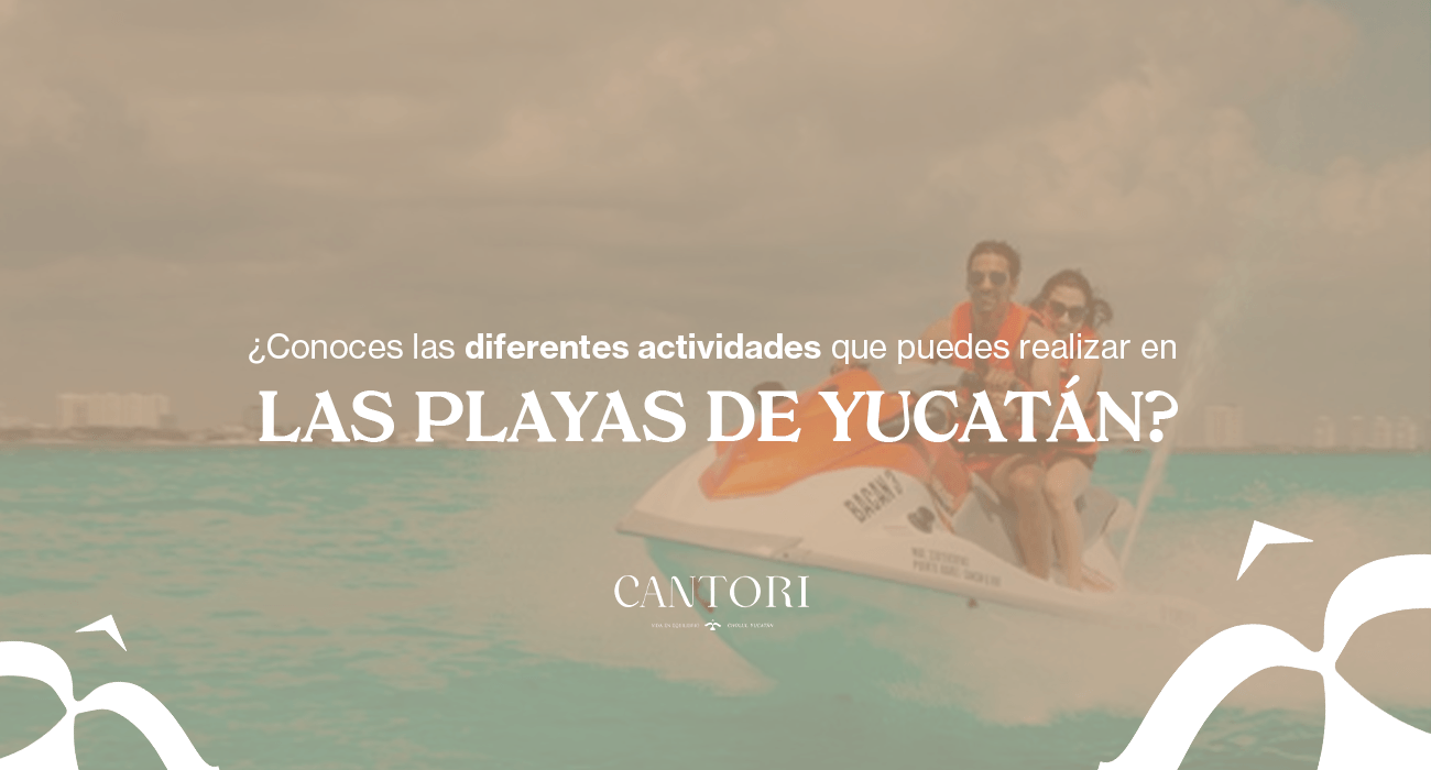 Actividades a realizar en las playas de Yucatán - Cantori Lotes Premium en venta